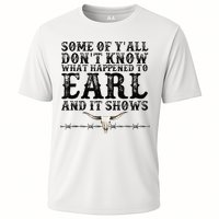 Some Of You Don’T Know What Happened To Earl And It Shows Performance Shirt