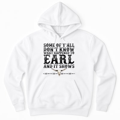 Some Of You Don’T Know What Happened To Earl And It Shows Hoodie