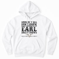 Some Of You Don’T Know What Happened To Earl And It Shows Hoodie