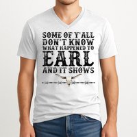 Some Of You Don’T Know What Happened To Earl And It Shows V-Neck T-Shirt