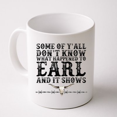 Some Of You Don’T Know What Happened To Earl And It Shows Mug