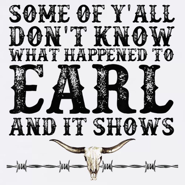 Some Of You Don’T Know What Happened To Earl And It Shows Flat Bill Trucker Hat