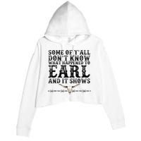 Some Of You Don’T Know What Happened To Earl And It Shows Crop Fleece Hoodie