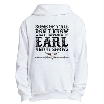 Some Of You Don’T Know What Happened To Earl And It Shows Urban Pullover Hoodie