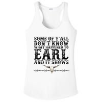 Some Of You Don’T Know What Happened To Earl And It Shows Ladies PosiCharge Competitor Racerback Tank