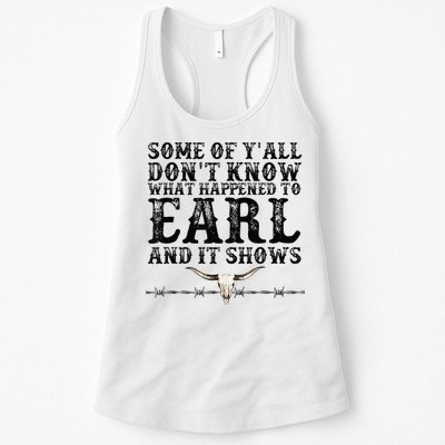 Some Of You Don’T Know What Happened To Earl And It Shows Womens Tank Top