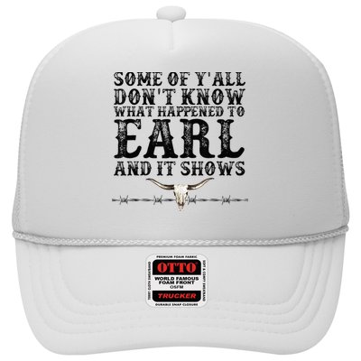 Some Of You Don’T Know What Happened To Earl And It Shows Trucker Hat