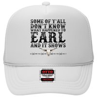 Some Of You Don’T Know What Happened To Earl And It Shows Trucker Hat