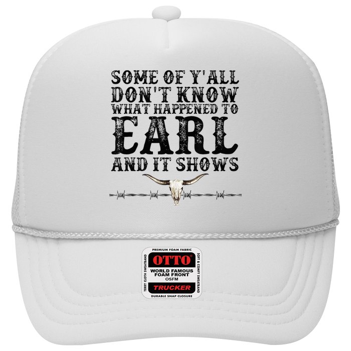 Some Of You Don’T Know What Happened To Earl And It Shows Trucker Hat