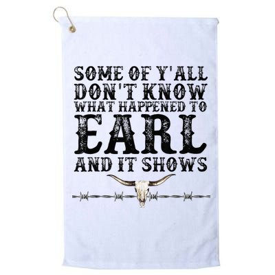 Some Of You Don’T Know What Happened To Earl And It Shows Golf Towel