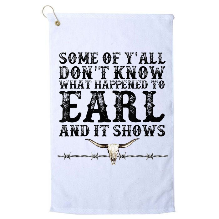 Some Of You Don’T Know What Happened To Earl And It Shows Golf Towel