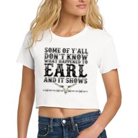Some Of You Don’T Know What Happened To Earl And It Shows Crop Top