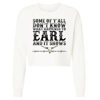 Some Of You Don’T Know What Happened To Earl And It Shows Cropped Pullover Crew
