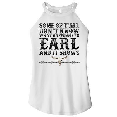 Some Of You Don’T Know What Happened To Earl And It Shows Women's Perfect Tri Rocker Tank