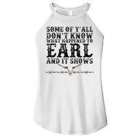 Some Of You Don’T Know What Happened To Earl And It Shows Women's Perfect Tri Rocker Tank