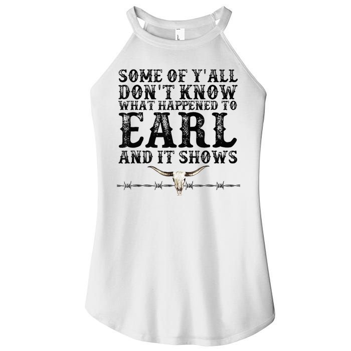 Some Of You Don’T Know What Happened To Earl And It Shows Women's Perfect Tri Rocker Tank