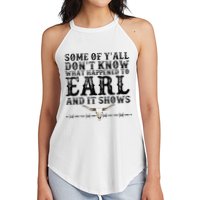 Some Of You Don’T Know What Happened To Earl And It Shows Women's Perfect Tri Rocker Tank