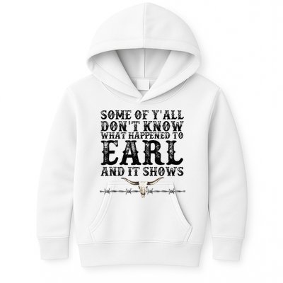 Some Of You Don’T Know What Happened To Earl And It Shows Kids Hoodie