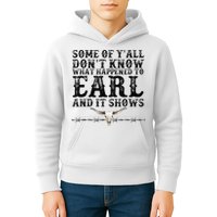 Some Of You Don’T Know What Happened To Earl And It Shows Kids Hoodie