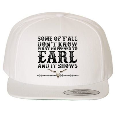 Some Of You Don’T Know What Happened To Earl And It Shows Wool Snapback Cap