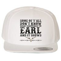 Some Of You Don’T Know What Happened To Earl And It Shows Wool Snapback Cap