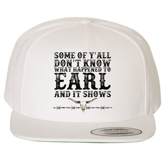 Some Of You Don’T Know What Happened To Earl And It Shows Wool Snapback Cap