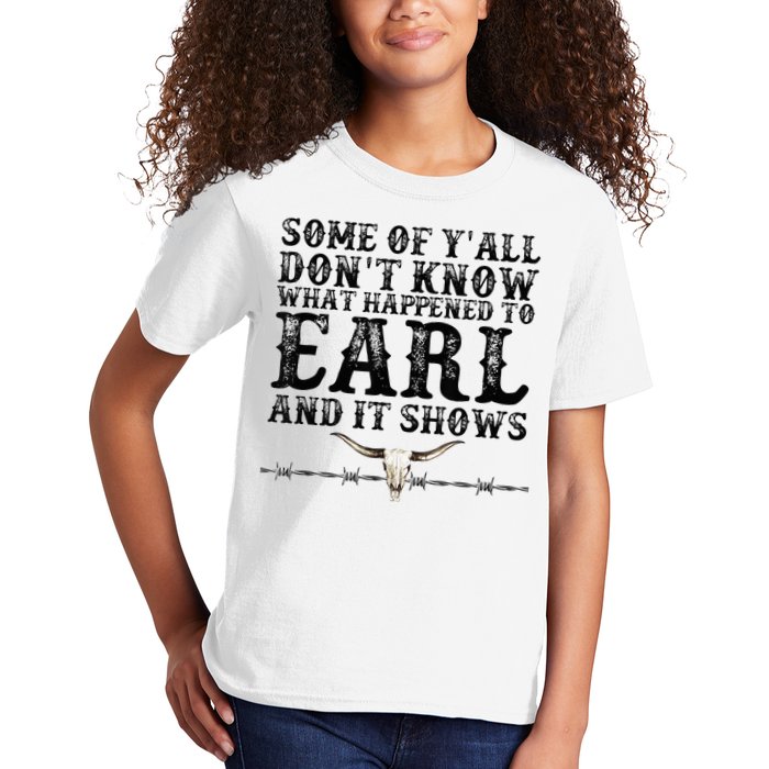 Some Of You Don’T Know What Happened To Earl And It Shows Kids T-Shirt