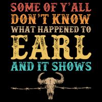 Some Of Yall Dont Know What Happened To Earl And It Shows Coaster