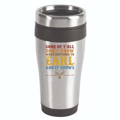 Some Of Yall Dont Know What Happened To Earl And It Shows 16oz Travel Tumbler