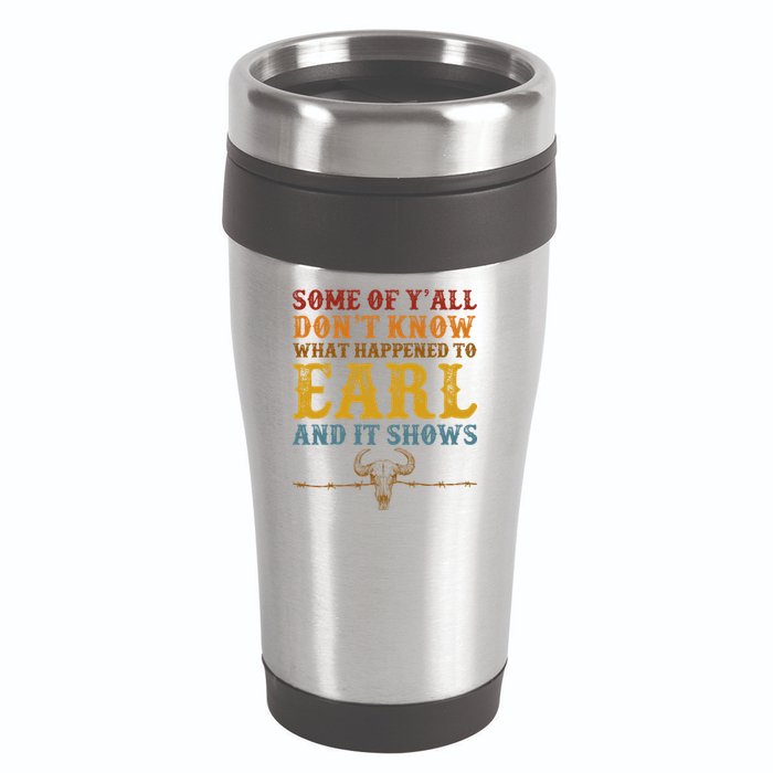 Some Of Yall Dont Know What Happened To Earl And It Shows 16oz Travel Tumbler