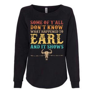 Some Of Yall Dont Know What Happened To Earl And It Shows Womens California Wash Sweatshirt