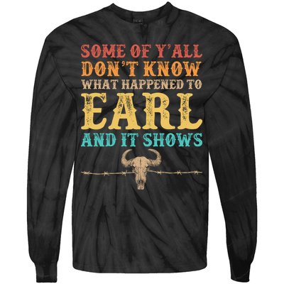 Some Of Yall Dont Know What Happened To Earl And It Shows Tie-Dye Long Sleeve Shirt