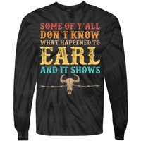 Some Of Yall Dont Know What Happened To Earl And It Shows Tie-Dye Long Sleeve Shirt