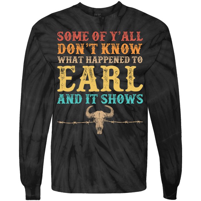 Some Of Yall Dont Know What Happened To Earl And It Shows Tie-Dye Long Sleeve Shirt