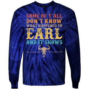 Some Of Yall Dont Know What Happened To Earl And It Shows Tie-Dye Long Sleeve Shirt