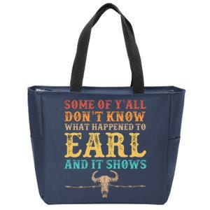 Some Of Yall Dont Know What Happened To Earl And It Shows Zip Tote Bag