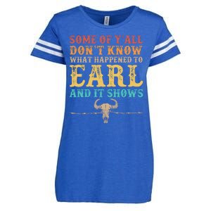 Some Of Yall Dont Know What Happened To Earl And It Shows Enza Ladies Jersey Football T-Shirt