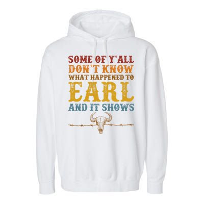 Some Of Yall Dont Know What Happened To Earl And It Shows Garment-Dyed Fleece Hoodie