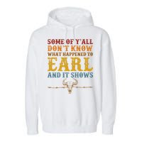 Some Of Yall Dont Know What Happened To Earl And It Shows Garment-Dyed Fleece Hoodie