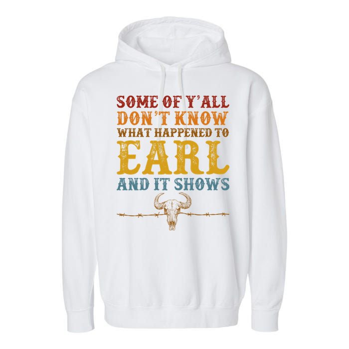 Some Of Yall Dont Know What Happened To Earl And It Shows Garment-Dyed Fleece Hoodie