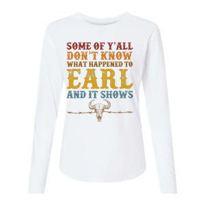 Some Of Yall Dont Know What Happened To Earl And It Shows Womens Cotton Relaxed Long Sleeve T-Shirt