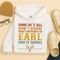 Some Of Yall Dont Know What Happened To Earl And It Shows Hoodie