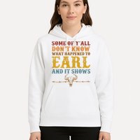 Some Of Yall Dont Know What Happened To Earl And It Shows Hoodie