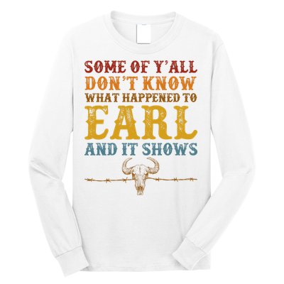 Some Of Yall Dont Know What Happened To Earl And It Shows Long Sleeve Shirt