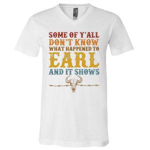 Some Of Yall Dont Know What Happened To Earl And It Shows V-Neck T-Shirt