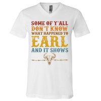 Some Of Yall Dont Know What Happened To Earl And It Shows V-Neck T-Shirt
