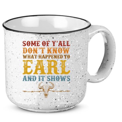 Some Of Yall Dont Know What Happened To Earl And It Shows 15oz Campfire Ceramic Mug