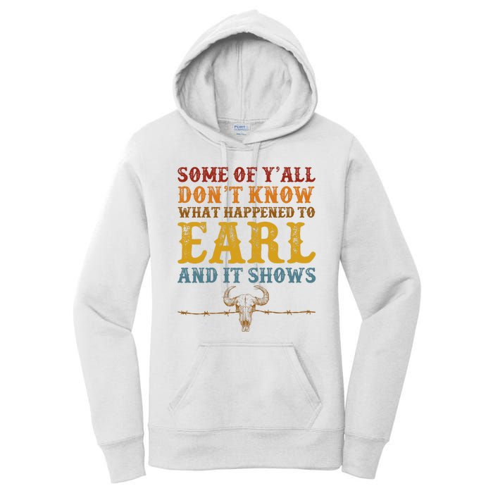 Some Of Yall Dont Know What Happened To Earl And It Shows Women's Pullover Hoodie