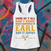 Some Of Yall Dont Know What Happened To Earl And It Shows Womens Tank Top