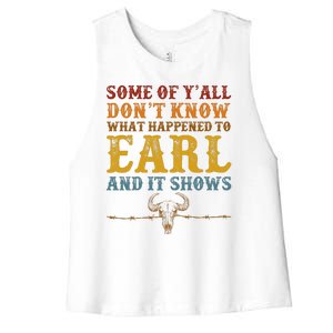 Some Of Yall Dont Know What Happened To Earl And It Shows Women's Racerback Cropped Tank